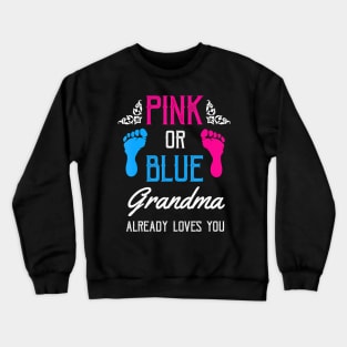 Gender Reveal - Pink Or Blue Grandma Loves You Crewneck Sweatshirt